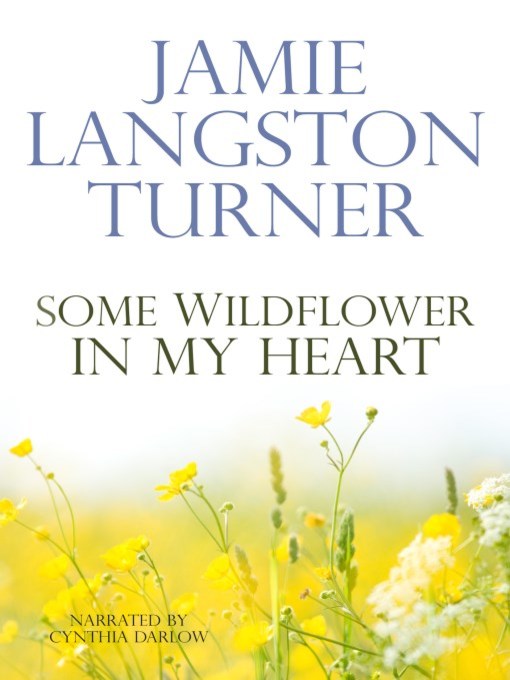 Title details for Some Wildflower in My Heart by Jamie Langston Turner - Wait list
